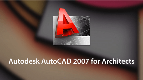 تحميل برنامج اوتوكاد 2007 AutoCAD للرسم الهندسي مجانا 